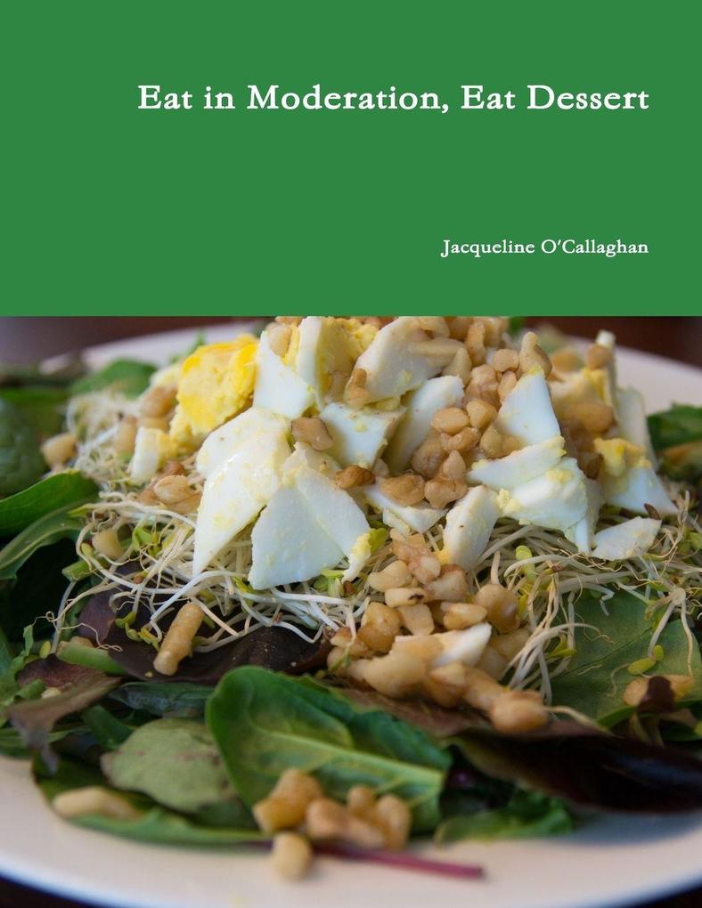 Eat in Moderation Eat Dessert