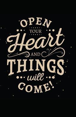Open Your Heart and Things Will Come