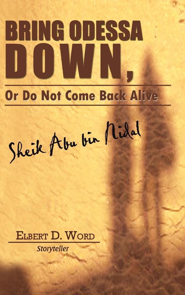 Bring Odessa Down or Do Not Come Back Alive - Sheik Abu Bin Nidal