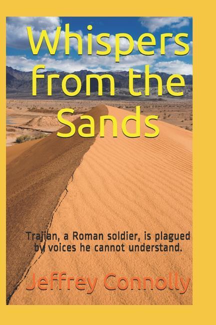 Whispers from the Sands: Trajian a Roman soldier is plagued by voices he cannot understand.