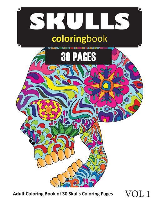 Skulls Coloring Book: 30 Coloring Pages of Skull s in Coloring Book for Adults (Vol 1)