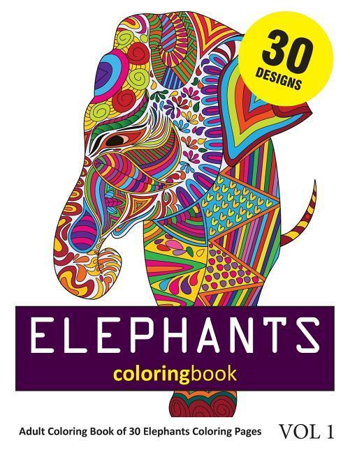 Elephants Coloring Book: 30 Coloring Pages of Elephant s in Coloring Book for Adults (Vol 1)