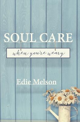 Soul Care When You‘re Weary