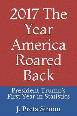 2017: The Year America Roared Back: President Trump‘s First Year in Statistics