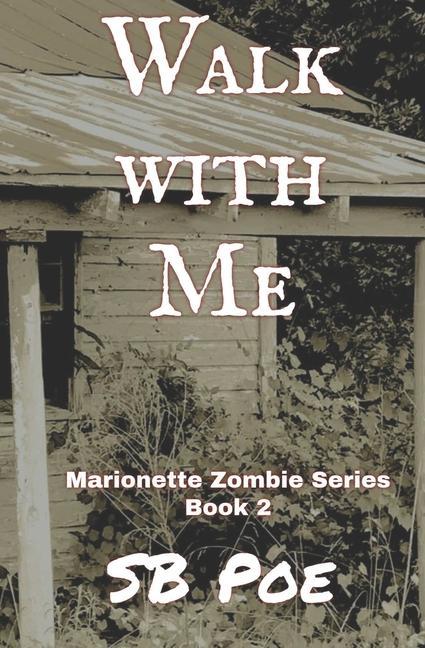 Walk with Me: Marionette Zombie Series Book 2