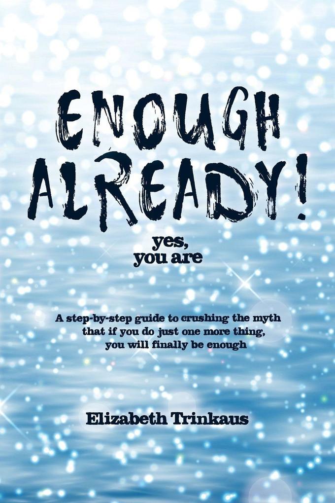Enough Already! Yes You Are