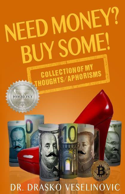 Need Money? Buy Some!: Selection of My Thoughts/Aphorisms