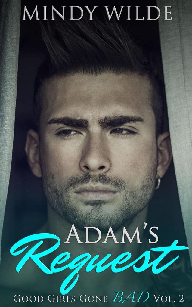 Adam‘s Request (Good Girls Gone Bad Volume 2)