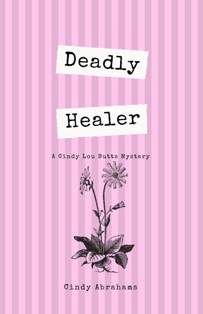 Deadly Healer (A Cindy Lou Butts Mystery #1)