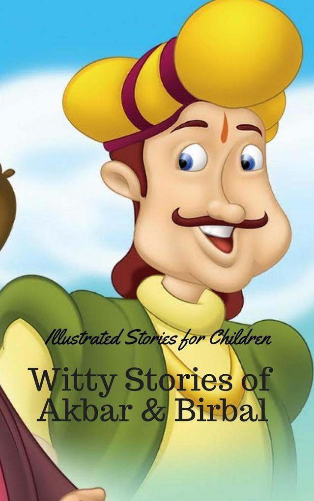 Witty Stories of Akbar and Birbal: Illustrated Stories for Children