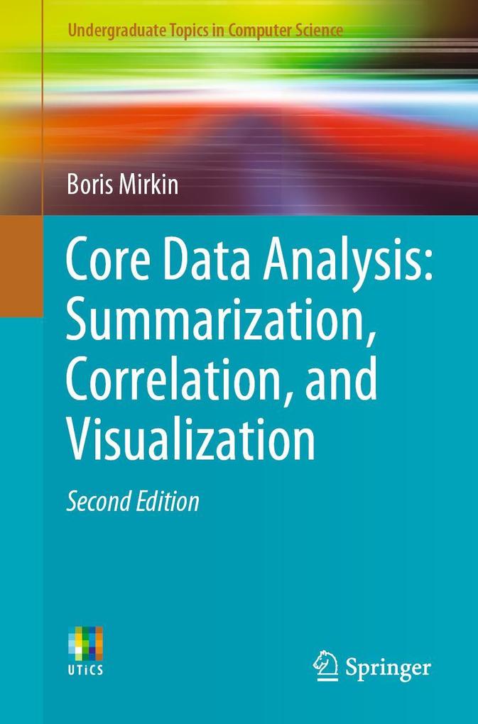 Core Data Analysis: Summarization Correlation and Visualization