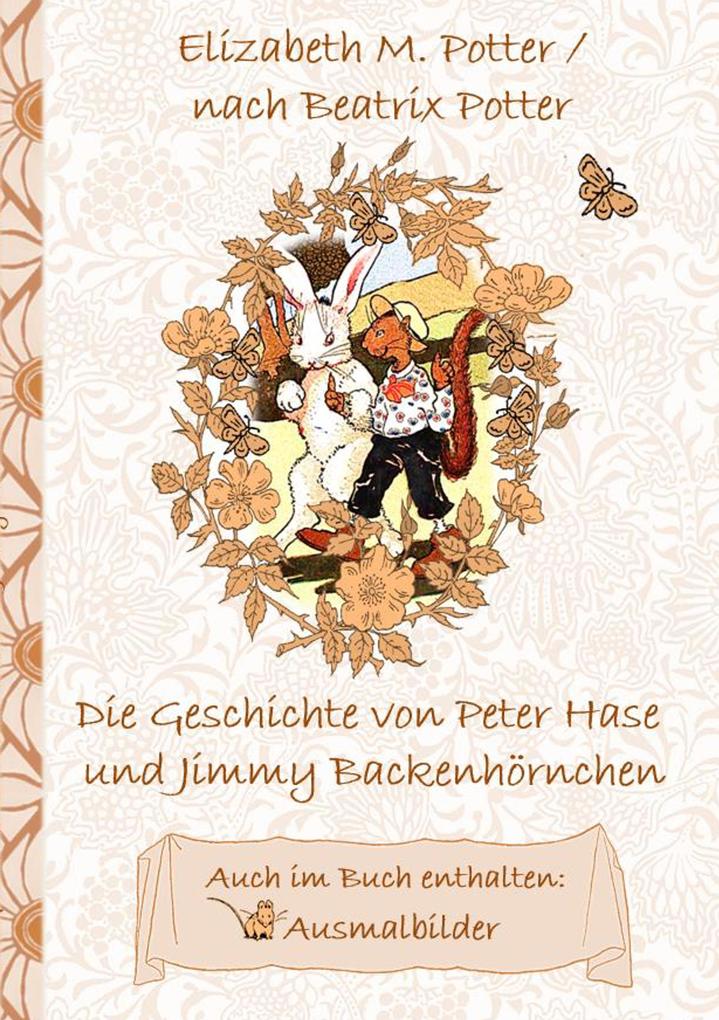 Die Geschichte von Peter Hase und Jimmy Backenhörnchen (inklusive Ausmalbilder deutsche Erstveröffentlichung! )