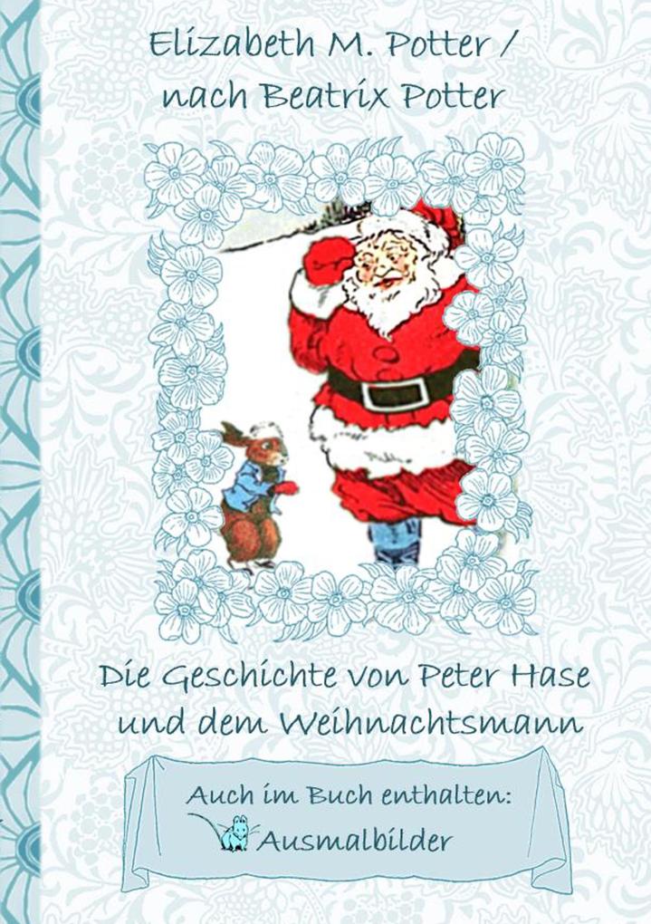 Die Geschichte von Peter Hase und dem Weihnachtsmann (inklusive Ausmalbilder deutsche Erstveröffentlichung! )