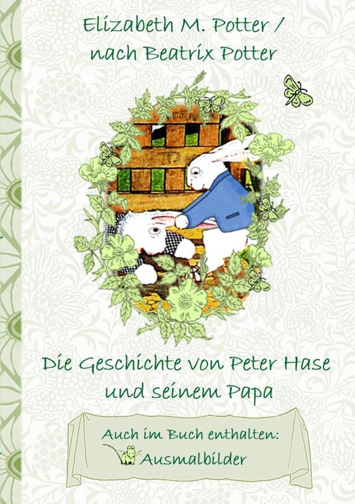 Die Geschichte von Peter Hase und seinem Papa (inklusive Ausmalbilder deutsche Erstveröffentlichung! )