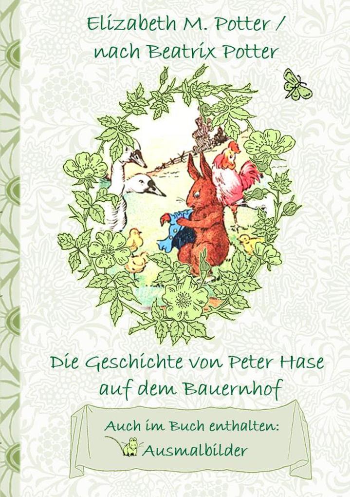 Die Geschichte von Peter Hase auf dem Bauernhof (inklusive Ausmalbilder deutsche Erstveröffentlichung! )