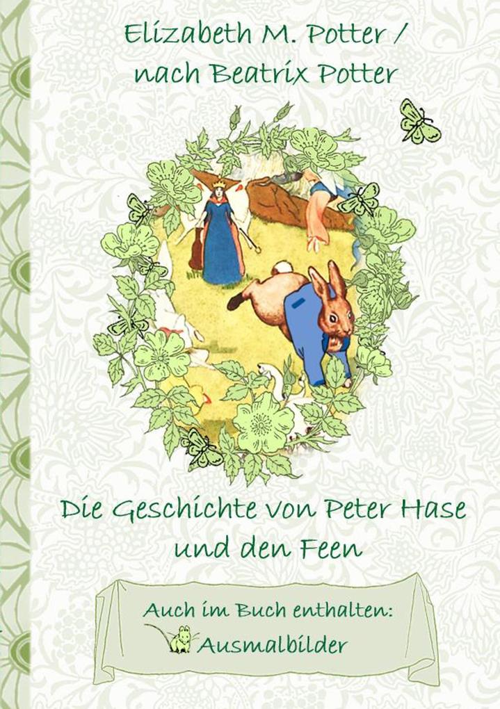 Die Geschichte von Peter Hase und die Feen (inklusive Ausmalbilder deutsche Erstveröffentlichung! )