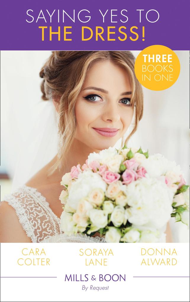 Saying Yes To The Dress!: The Wedding Planner‘s Big Day / Married for Their Miracle Baby / The Cowboy‘s Convenient Bride (Mills & Boon By Request)