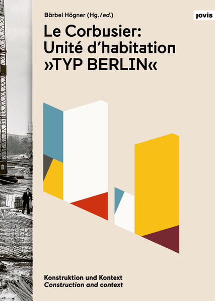 Le Corbusier: Unité d‘habitation Typ Berlin