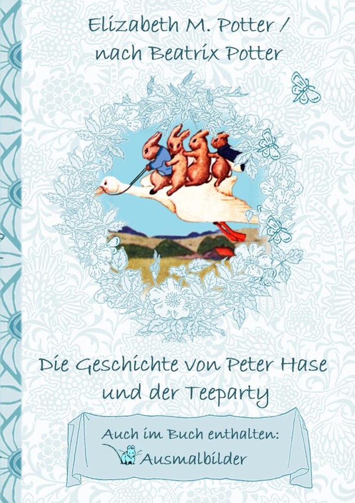 Die Geschichte von Peter Hase und der Teeparty (inklusive Ausmalbilder deutsche Erstveröffentlichung! )