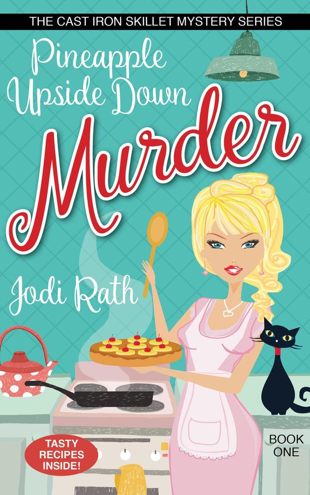 Pineapple Upside Down Murder (The Cast Iron Skillet Mystery Series #1)