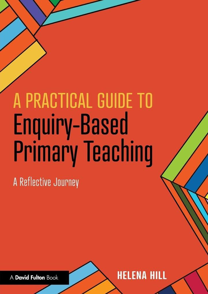 A Practical Guide to Enquiry-Based Primary Teaching