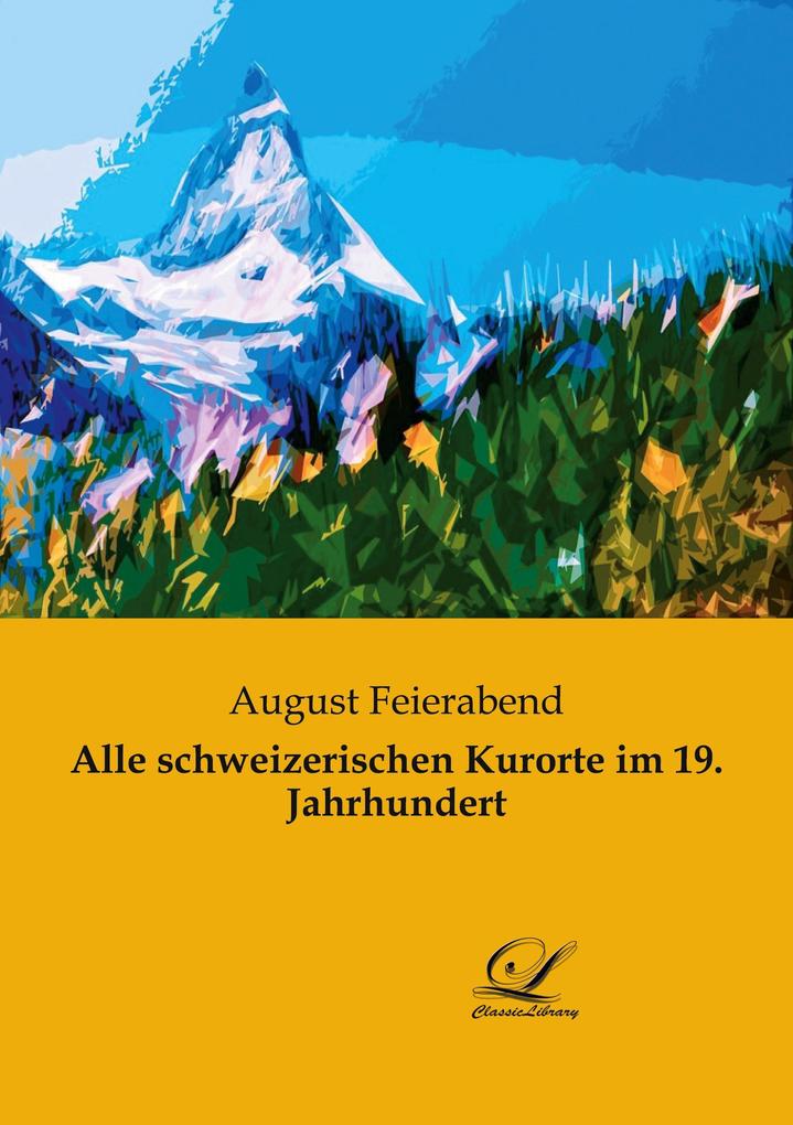 Alle schweizerischen Kurorte im 19. Jahrhundert
