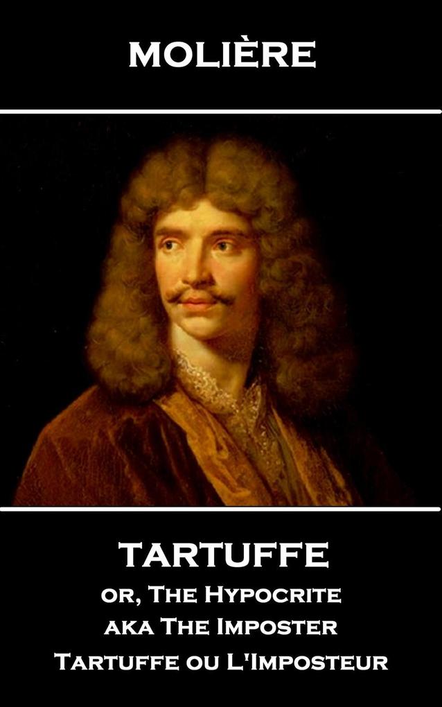Tartuffe or The Hypocrite aka The Imposter