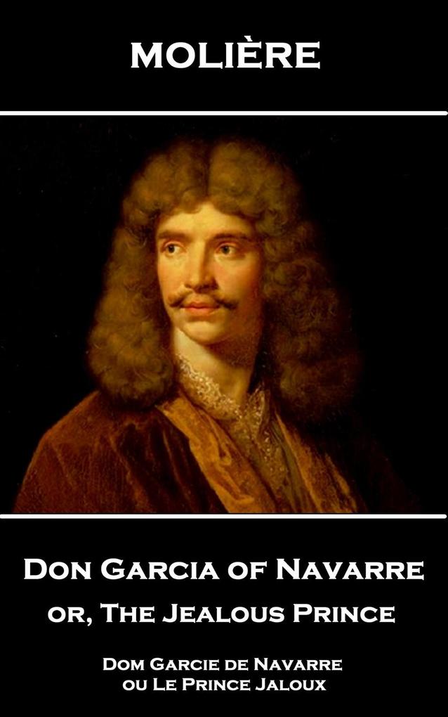 Don Garcia of Navarre or The Jealous Prince