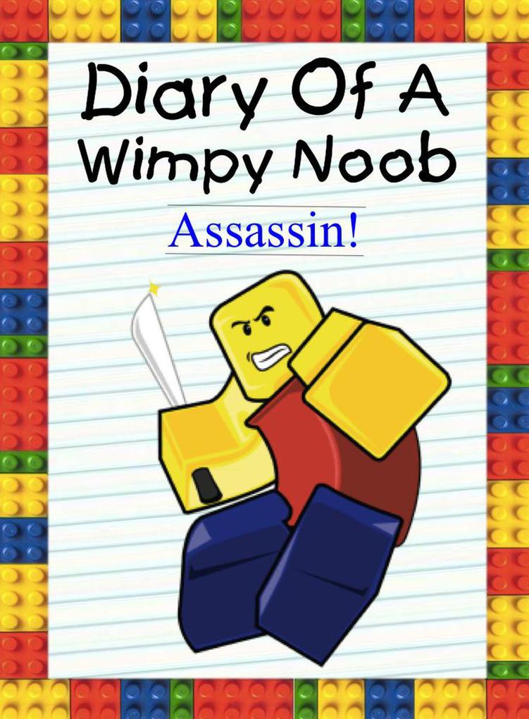 Diary Of A Wimpy Noob: Assassin! (Nooby #6)