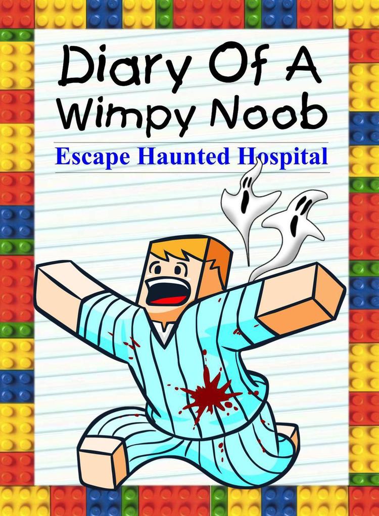 Diary Of A Wimpy Noob: Escape Haunted Hospital (Noob‘s Diary #18)