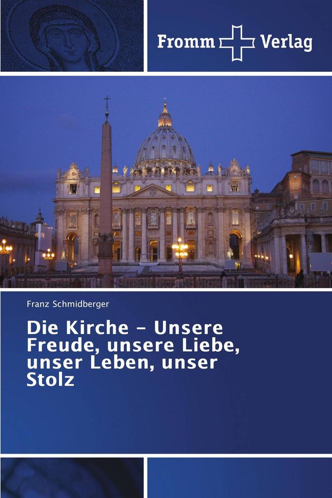 Die Kirche - Unsere Freude unsere Liebe unser Leben unser Stolz