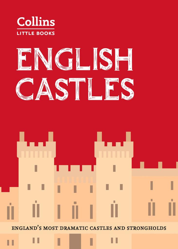 English Castles: England‘s most dramatic castles and strongholds (Collins Little Books)