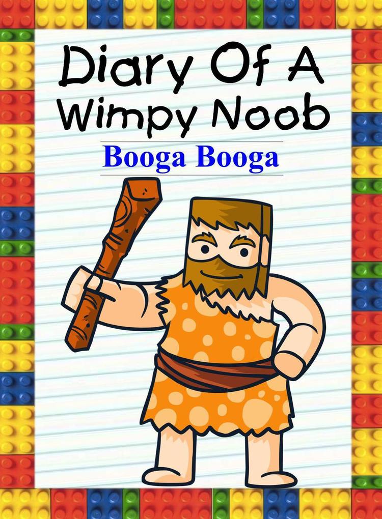 Diary Of A Wimpy Noob: Booga Booga (Noob‘s Diary #21)