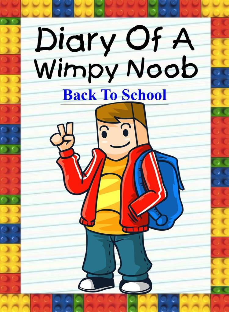 Diary Of A Wimpy Noob: Back To School (Noob‘s Diary #15)