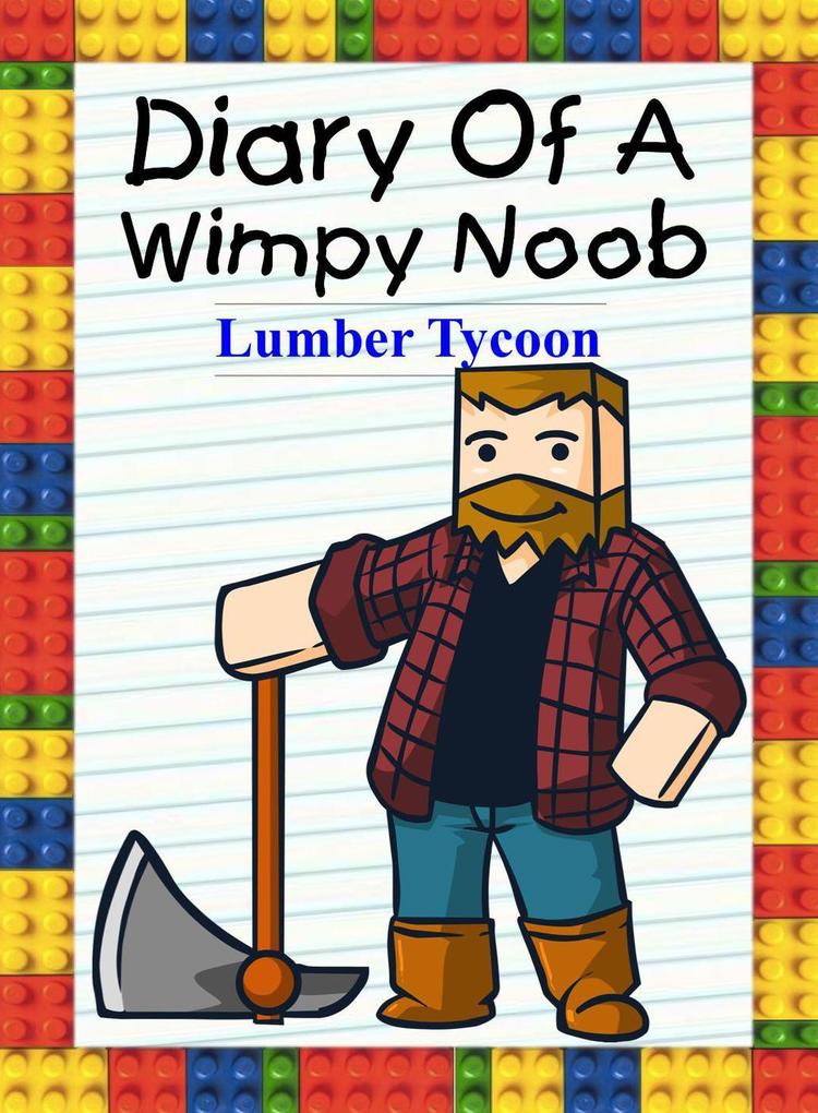 Diary Of A Wimpy Noob: Lumber Tycoon (Noob‘s Diary #20)