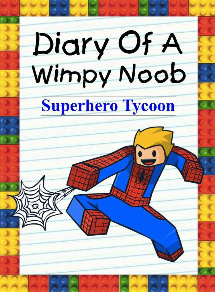 Diary Of A Wimpy Noob: Superhero Tycoon (Noob‘s Diary #10)