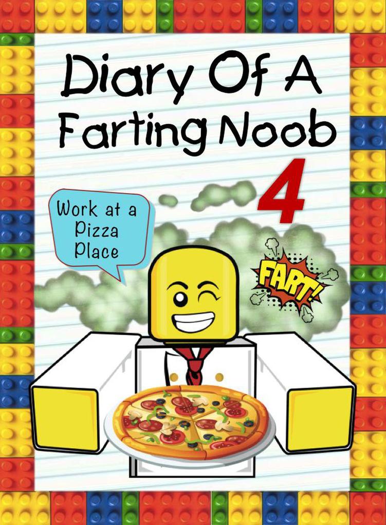 Diary Of A Farting Noob 4: Work At A Pizza Place (Nooby #4)