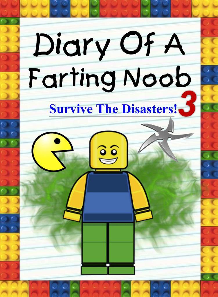 Diary Of A Farting Noob 3: Survive The Disasters! (Nooby #3)