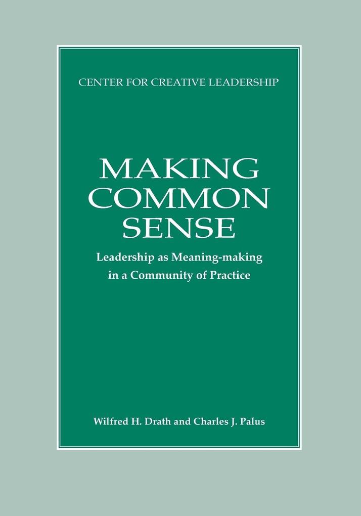 Making Common Sense: Leadership as Meaning-making in a Community of Practice
