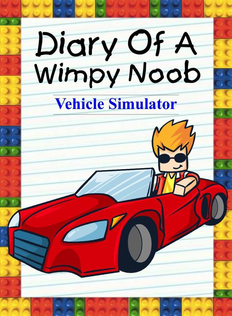 Diary Of A Wimpy Noob: Vehicle Simulator (Noob‘s Diary #16)
