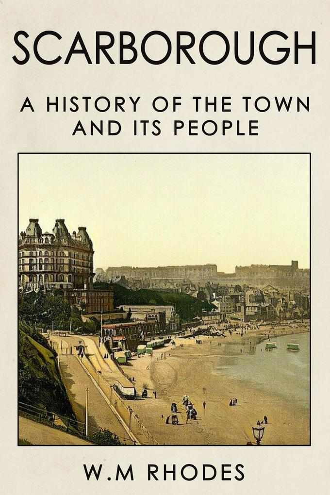 Scarborough a History of the Town and its People.