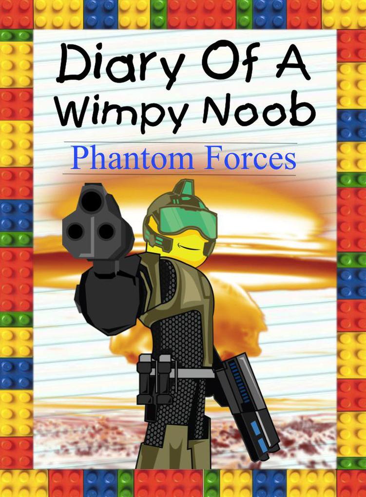 Diary Of A Wimpy Noob: Phantom Forces (Nooby #7)