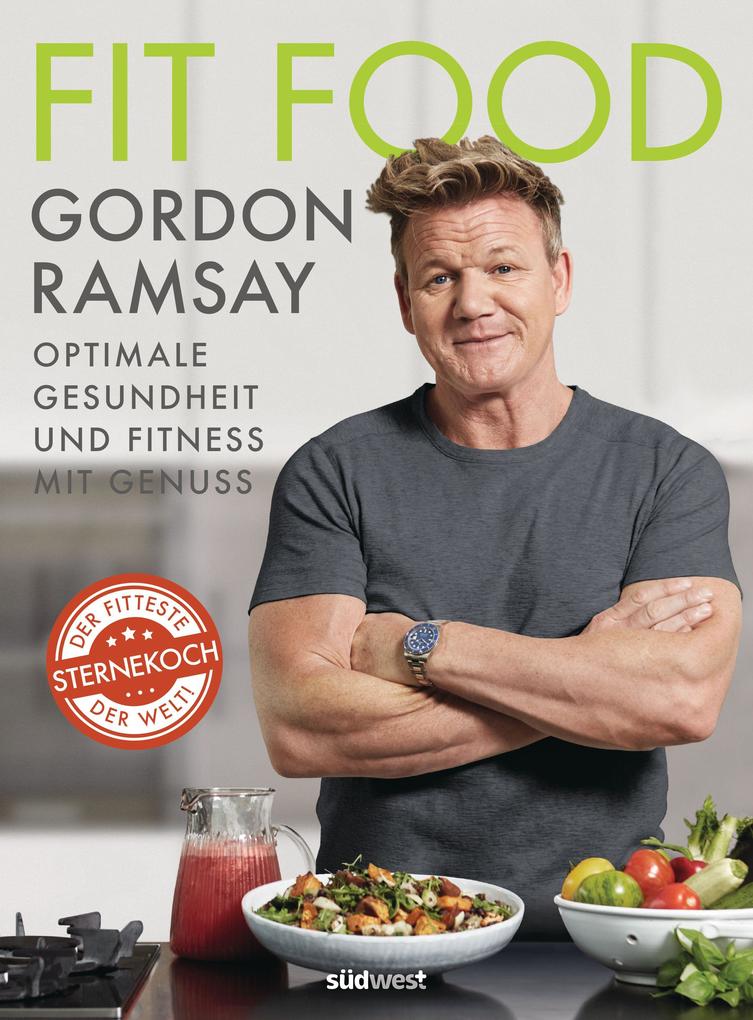 Fit Food - Optimale Gesundheit und Fitness mit Genuss
