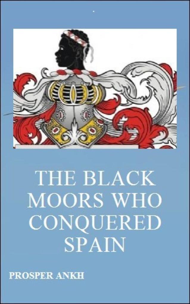 The Black Moors who Conquered Spain