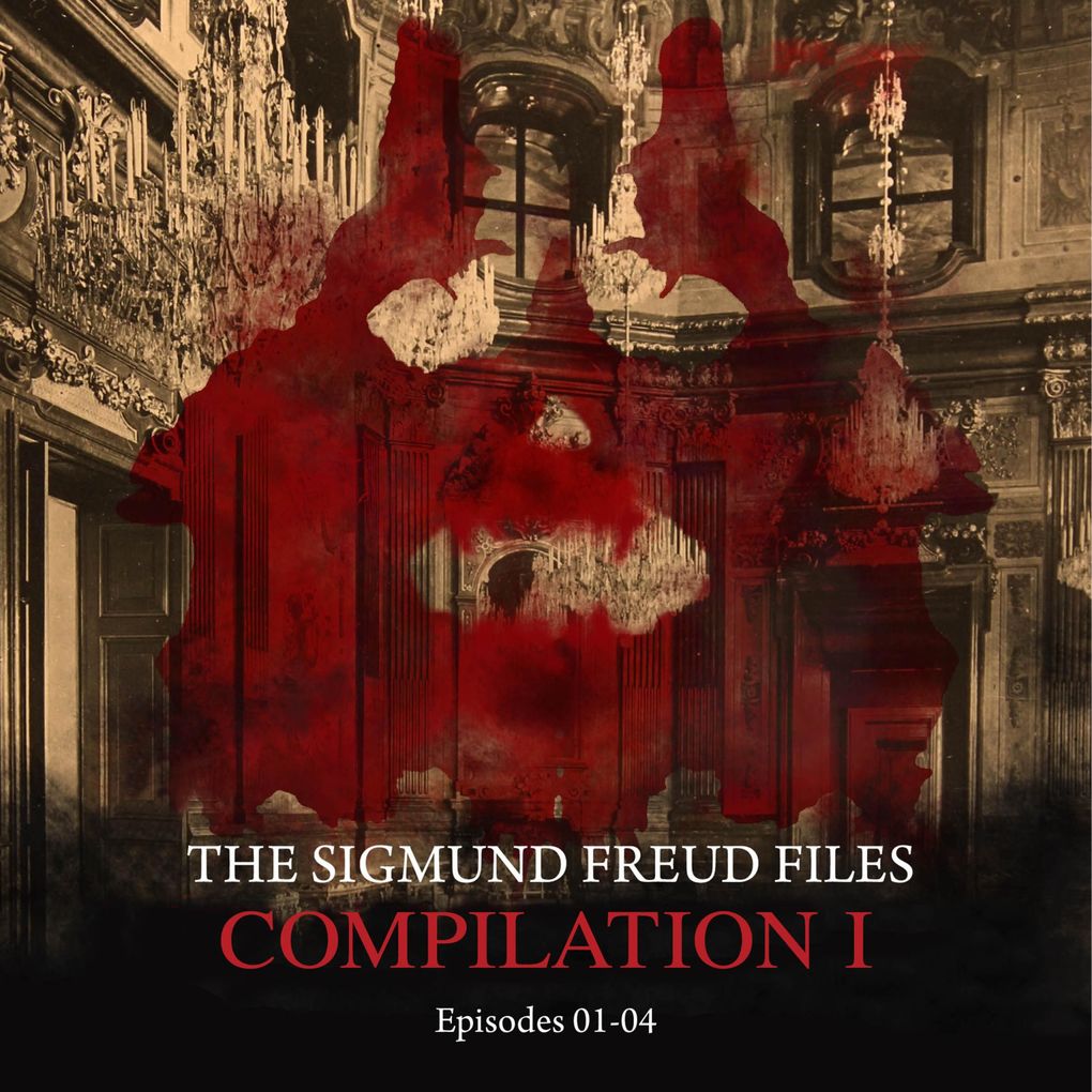 The Sigmund Freud Files Compilation I - Episodes 01-04: Audio Movies