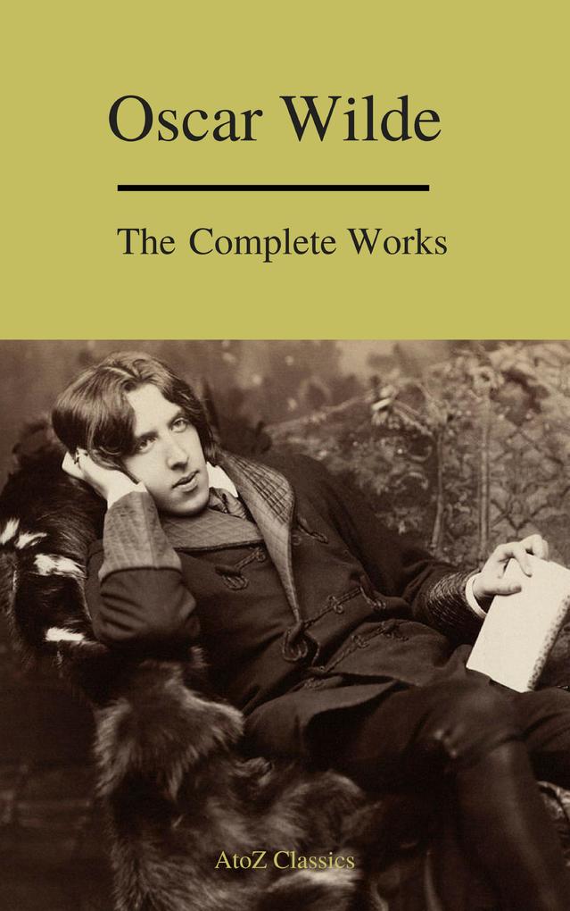 Complete Works Of  Wilde (Best Navigation) (A to Z Classics)