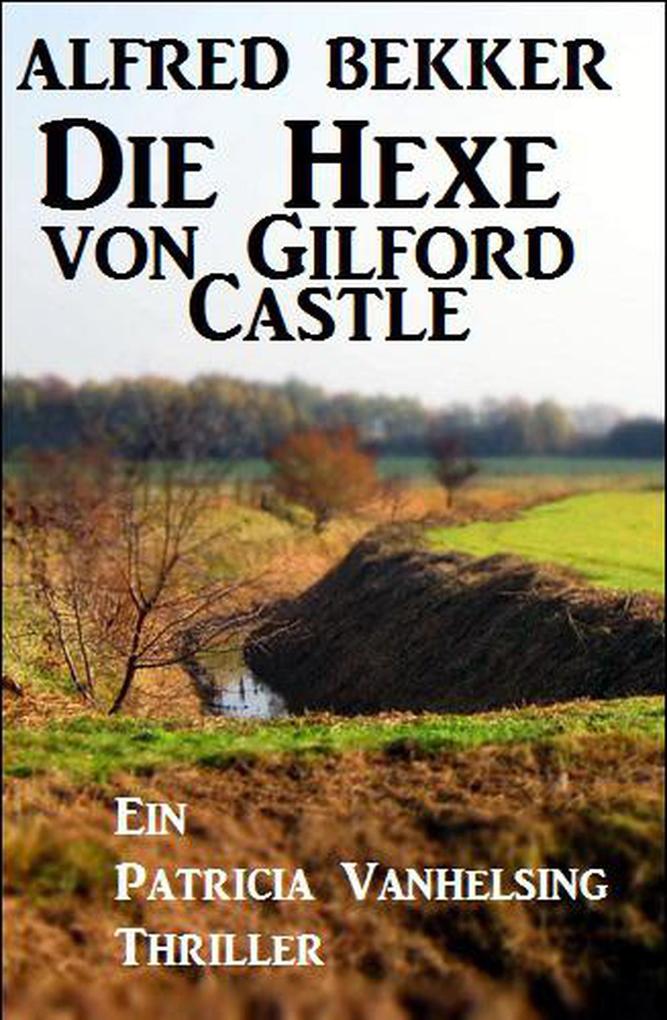 Die Hexe von Gilford Castle: Ein Patricia Vanhelsing Thriller