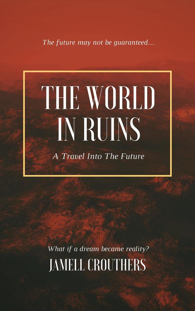 The World in Ruins: A Travel into the Future