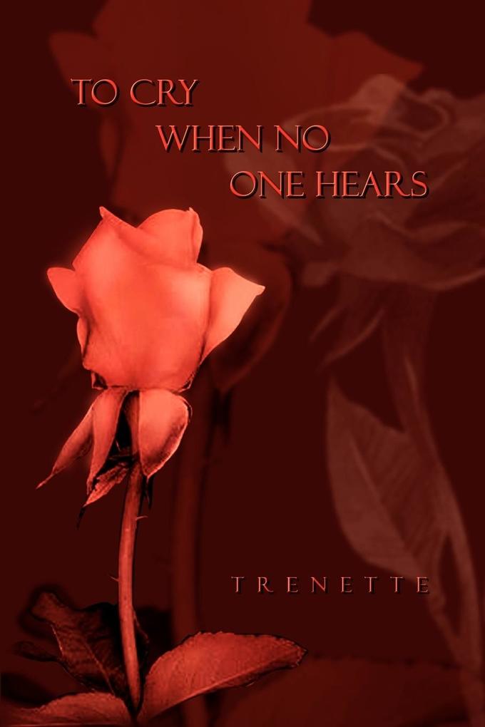 TO CRY WHEN NO ONE HEARS