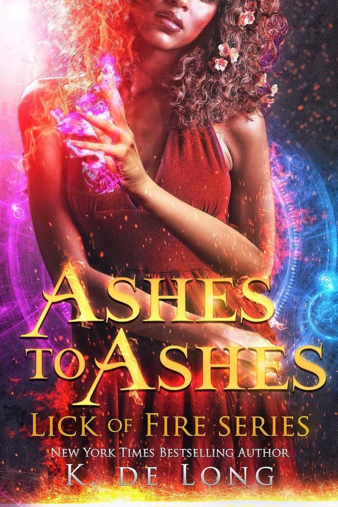 Ashes to Ashes (Phoenix Burned (Lick of Fire) #3)
